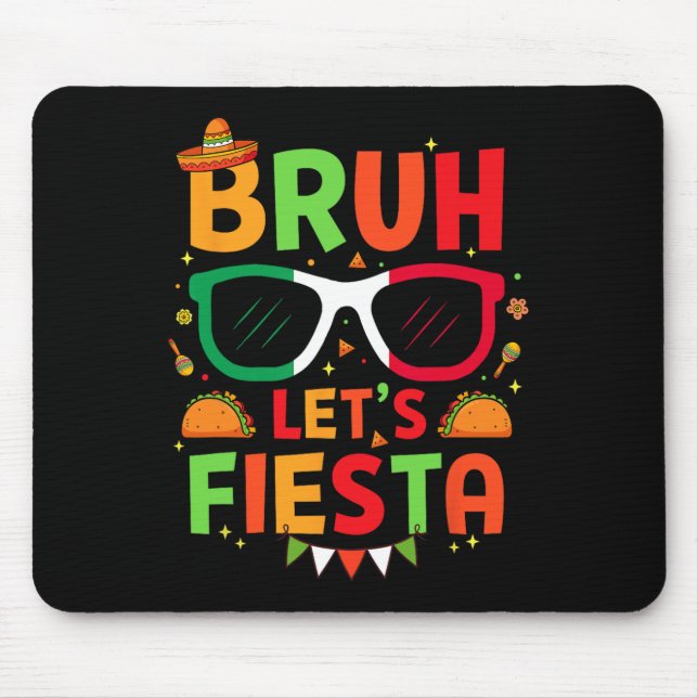 Bruh Let's Fiesta Cinco De Mayo Mexican Party Men  Mouse Pad (Front)