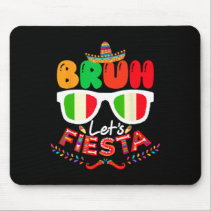Bruh Let's Fiesta Cinco De Mayo Mexican Party  Mouse Pad