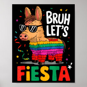 Bruh Lets Fiesta Cinco Mayo Pinata Funny Mexican B Poster