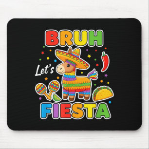 Bruh Lets Fiesta Funny Mexican Taco Pinata Cinco D Mouse Pad