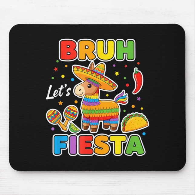 Bruh Lets Fiesta Funny Mexican Taco Pinata Cinco D Mouse Pad (Front)