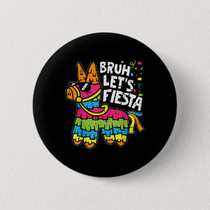 Bruh Lets Fiesta Pinata Cinco De Mayo Mexican Part 6 Cm Round Badge