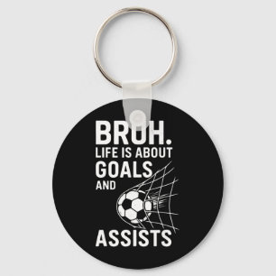 Bruh Life Is About Goals And Ists Soccer _1 Key Ring