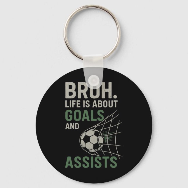 Bruh Life Is About Goals And Ists Soccer  Key Ring (Front)