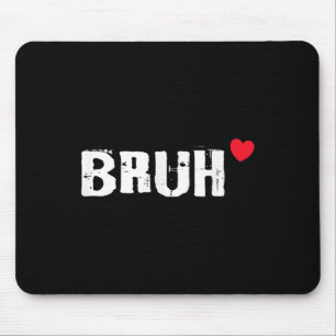 Bruh Love Heart Funny Valentines Day Teens Boys Ki Mouse Pad