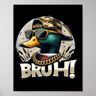 Bruh Mallard Duck Funny Duck Hunting Humor Poster