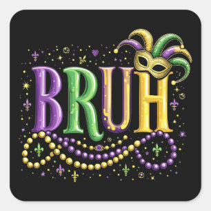 Bruh Mardi Gras – Funny and Festive Carnival Square Sticker