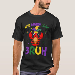 Bruh Mardi Gras Funny Crawfish Mardi Gras Men Wome T-Shirt