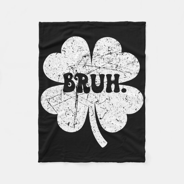 Bruh Meme Bro Shamrock Funny St Patricks Day Boys  Fleece Blanket (Front)