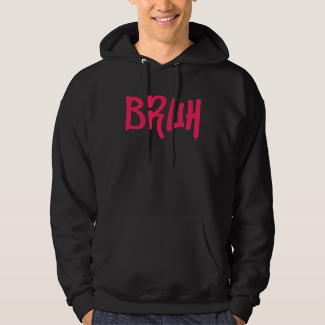 Bruh Meme  Brother Greeting Boys Teens Men Bruh Hoodie (Front)
