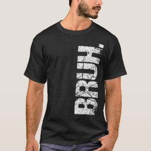 Bruh Meme Brother Greeting Saying 18 T-Shirt