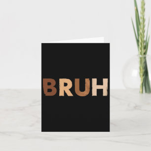 Bruh Meme Celebrate Black History Month Men Women Card