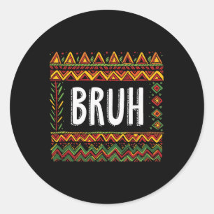 Bruh Meme Celebrate Black History Month Men Women Classic Round Sticker