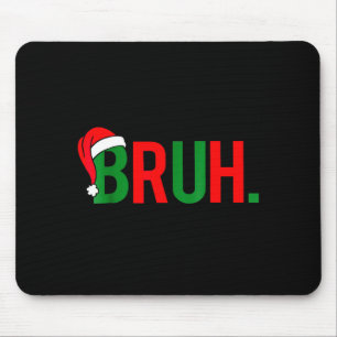 Bruh Meme Christmas Mouse Pad