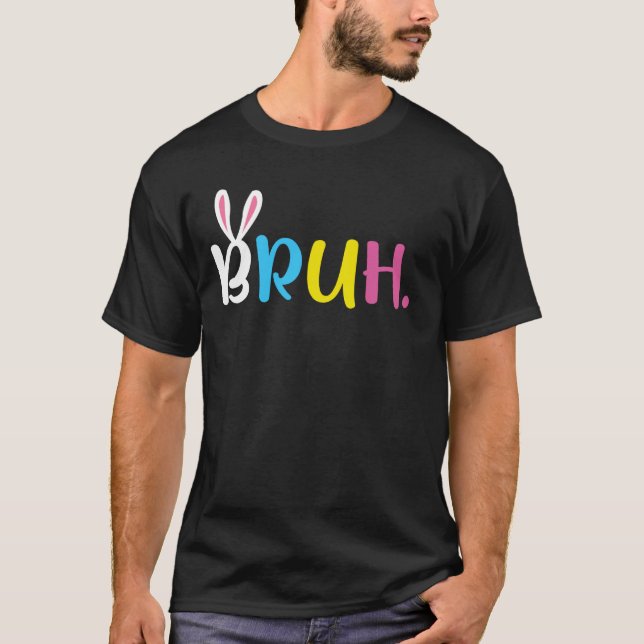 Bruh Meme Easter Day Bunny Eggs T-Shirt (Front)