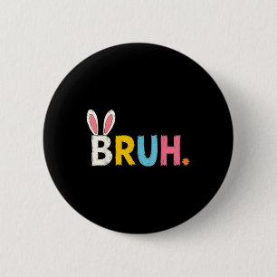 Bruh Meme Easter Day Funny Bunny Bro Teens Boys Ki 6 Cm Round Badge