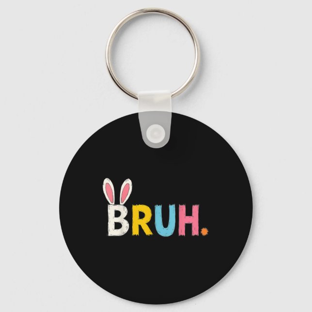Bruh Meme Easter Day Funny Bunny Bro Teens Boys Ki Key Ring (Front)