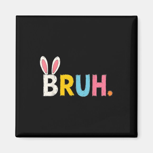 Bruh Meme Easter Day Funny Bunny Bro Teens Boys Ki Magnet (Front)