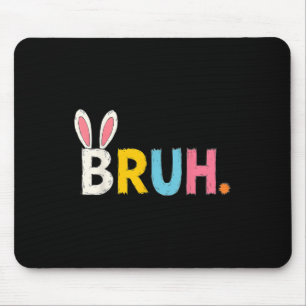 Bruh Meme Easter Day Funny Bunny Bro Teens Boys Ki Mouse Pad