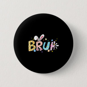 Bruh meme easter day funny bunny eggs girls kids 6 cm round badge