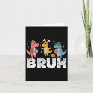 Bruh Meme Easter Day Funny Bunny Eggs T-rex Boys K Card