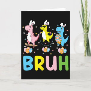 Bruh Meme Easter Day Funny Bunny Eggs T-rex Boys K Card