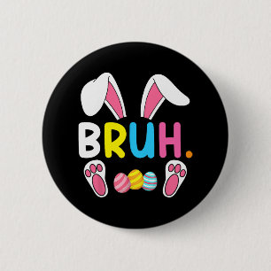 Bruh Meme Easter Day Funny Bunny Eggs Teens Boys K 6 Cm Round Badge