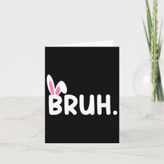 Bruh Meme Easter Day Funny Bunny Eggs Teens Boys K Card