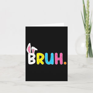Bruh Meme Easter Day Funny Bunny Eggs Teens Boys K Card