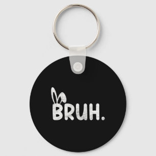 Bruh Meme Easter Day Funny Bunny Eggs Teens Boys K Key Ring