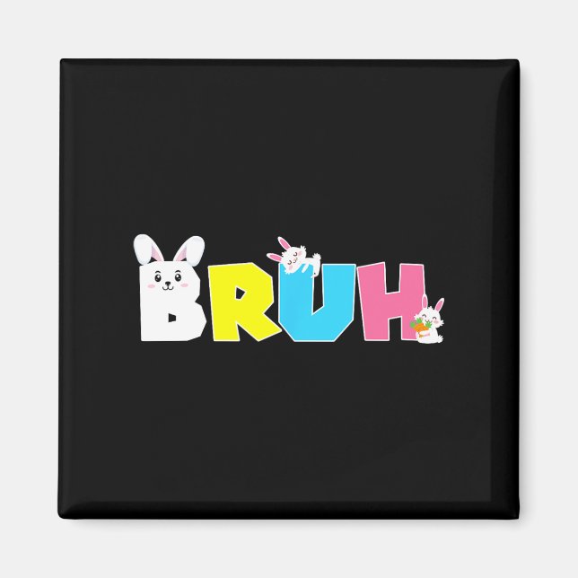 Bruh Meme Easter Day Funny Bunny Eggs Teens Boys K Magnet (Front)