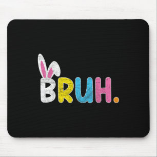 Bruh Meme Easter Day Funny Bunny Eggs Teens Boys K Mouse Pad