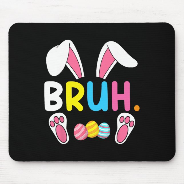 Bruh Meme Easter Day Funny Bunny Eggs Teens Boys K Mouse Pad (Front)