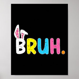 Bruh Meme Easter Day Funny Bunny Eggs Teens Boys K Poster