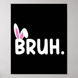 Bruh Meme Easter Day Funny Bunny Eggs Teens Boys K Poster