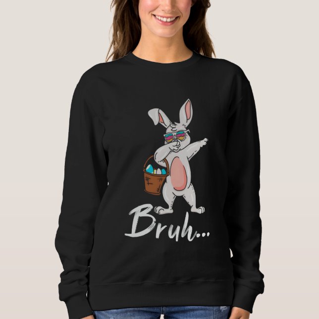 Bruh Meme Easter Day Funny Bunny Eggs Teens Boys K Sweatshirt (Front)