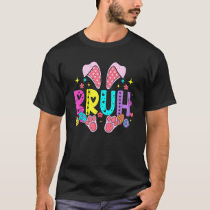 Bruh Meme Easter Day Funny Bunny Eggs Teens Boys K T-Shirt