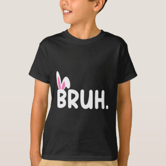Bruh Meme Easter Day Funny Bunny Eggs Teens Boys K T-Shirt