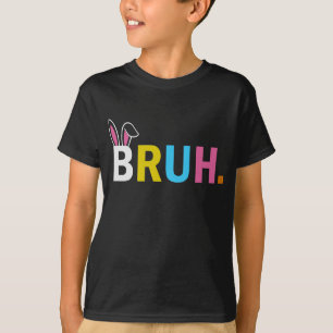 Bruh Meme Easter Day Funny Bunny Eggs Teens Boys K T-Shirt