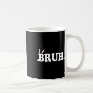 Bruh Meme Funny Bro Greeting Video Gamer Easter Bu Coffee Mug