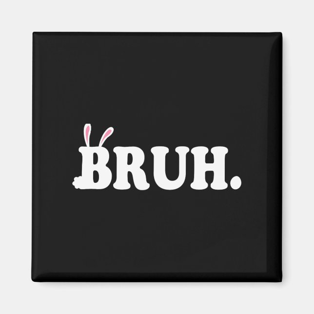 Bruh Meme Funny Bro Greeting Video Gamer Easter Bu Magnet (Front)