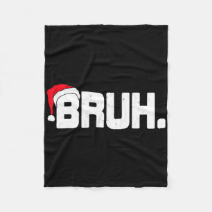 Bruh Meme Funny Christmas Holiday Teens Men Gifts Fleece Blanket