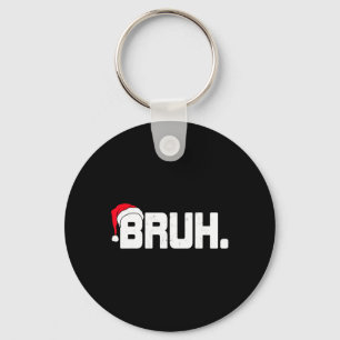 Bruh Meme Funny Christmas Holiday Teens Men Gifts Key Ring