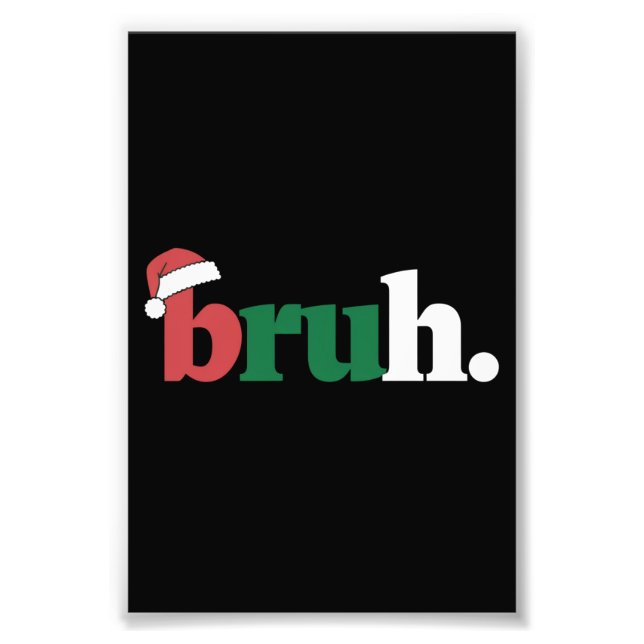 Bruh Meme Funny Saying Bro Greeting Christmas Photo Print (Front)