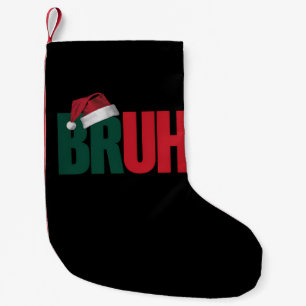 Bruh Meme Funny Saying Bro Greeting Christmas Small Christmas Stocking