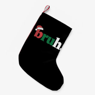 Bruh Meme Funny Saying Bro Greeting Christmas Small Christmas Stocking