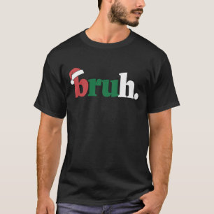 Bruh Meme Funny Saying Bro Greeting Christmas T-Shirt