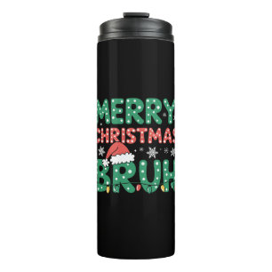 Bruh Meme Funny Saying Bro Greeting Christmas  Thermal Tumbler