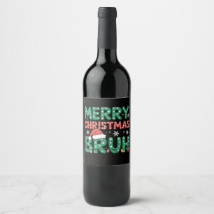 Bruh Meme Funny Saying Bro Greeting Christmas  Wine Label