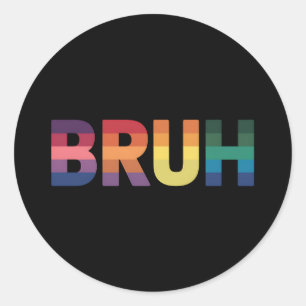 Bruh Meme Funny Saying Bro Greeting Gay LGBT Pride Classic Round Sticker